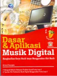 Image of Dasar dan Aplikasi Musik Digital Menghasilkan Karya Musik tanpa Menggunakan Alat Musik