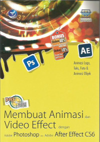 Image of Panduan Aplikatif dan Solusi: Membuat Animasi dan Video Effect dengan Adobe Photoshop dan Adobe After Effect CS6