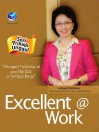 Image of Seri Pribadi Unggul: Excellent@Work, Menjadi Profesional yang Handal di Tempat Kerja