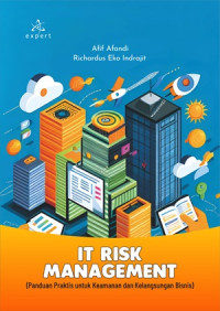 Image of IT Risk Management; Panduan Praktis untuk Keamanan dan Kelangsungan Bisnis