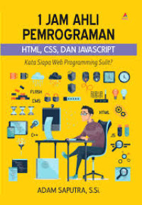 Image of 1 Jam Ahli Pemrograman: HTML, CSS, dan Javascript: Kata Siapa Web Programming Sulit?