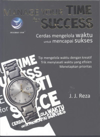 Image of Manage your time for success : Cerdas mengelola waktu untuk mencapai sukses