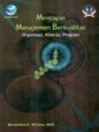 Image of Mencapai manajemen berkualitas : organisasi , kinerja, program