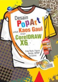 Image of Panduan Aplikatif dan Solusi: Desain PopArt untuk Kaos Gaul dengan CorelDRAW X6