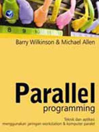 Image of Parallel programming : teknik dan aplikasi menggunakan jaringan workstation dan komputer paralel
