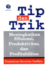 Image of Tip Dan Trik Meningkatkan Efisiensi, Produkstivitas Dan Profitabilitas