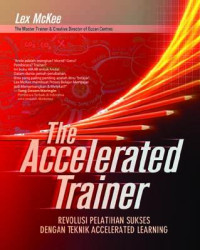 Image of The Accelerated trainer : Revolusi pelatihan sukses dengan teknik accelerated learning