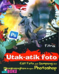 Image of Utak atik foto: E dit foto menjadi gampang dan menyenangkan dengan photoshop