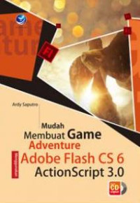 Image of Mudah Membuat Game Adventure Menggunakan Adobe Flash CS 6 ActionScript 3.0