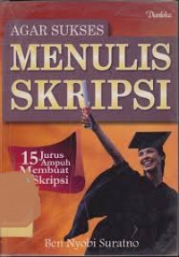 Image of Agar sukses menulis skripsi : 15 jurus ampuh membuat skripsi