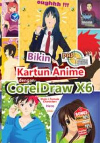 Image of Panduan Aplikatif Dan Solusi: Bikin Kartun Anime Dengan CorelDraw X6