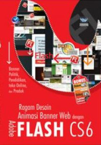 Image of Panduan Aplikatif Dan Solusi: Ragam Desain Animasi Banner Web Dengan Adobe Flash CS6