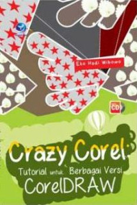 Image of Crazy Corel: Tutorial Untuk Berbagai Versi CorelDraw+cd