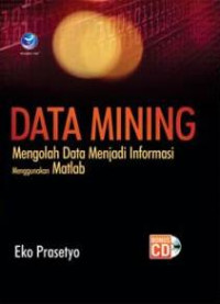 Image of Data Mining, Mengolah Data Menjadi Informasi Menggunakan Matlab