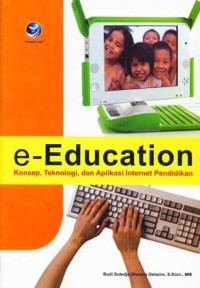 Image of E-education : Konsep , teknologi dan aplikasi internet pendidikan