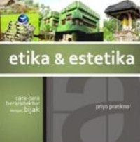Image of Etika & Estetika : Cara-cara Berarsitektur dengan Bijak