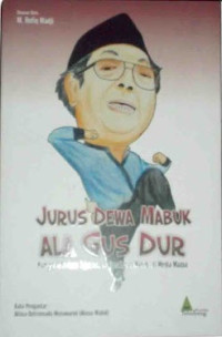 Image of Jurus dewa mabuk ala gus dur : Rekam jejak KH. Abdurrahman wahid di media massa