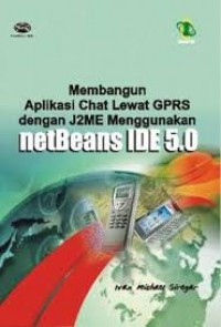 Image of Membangun aplikasi chat lewat GPRS dengan J2ME menggunakan Metbeans IDE 5.0