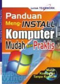 Image of Panduan menginstall komputer : mudah dan praktis