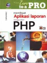 Image of From zero to a pro: Membuat aplikasi laporan menggunakan PHP
