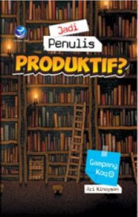 Image of Jadi Penulis Produktif? Gampang KoqJadi Penulis Produktif? Gampang Koq