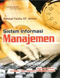 Image of Sistem Informasi Manajemen; Konsep Dasar, Analisis dan Metode Pengembangan