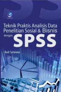 Image of Teknik praktis analisis data penelitian sosial dan bisnis dengan SPSS