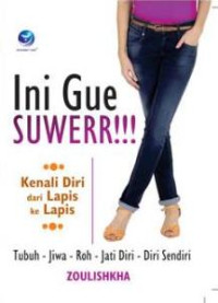Image of ini Gue Suwerr!!!, Kenali Diri Dari Lapis Ke Lapis (BP)