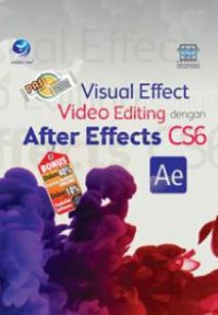 Image of Panduan Aplikasi Dan Solusi: Visual Effect Video Editing Dengan After Effects CS6