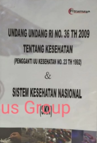 Undang - undang RI no 36 th 2009 tentang kesehatan (pengganti UU kesehatan no 23 th 1992) & sistem kesehatan nasional