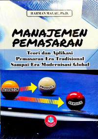 Manajemen Pemasaran : Teori dan aplikasi pemasaran era tradisional sampai era modernisasi global