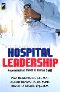 Hospital leadership kepemimpinan efektif di rumah sakit