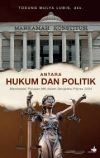 Antara Hukum dan Politik Membedah Putusan MK dalam Sengketa Pilpres 2024