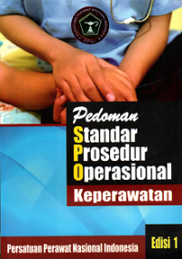 Pedoman standar prosedur operasional keperawatan edisi 1 cetakan 1