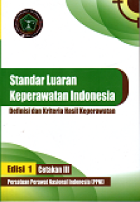 Standar luaran keperawatan indonesia: definisi dan kriteria hasil keperawatan edisi 1 cetakan III