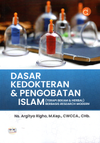 Dasar Kedokteran & Pengobatan Islam (Terapi Bekam & Herbal) Berbasis Research Modern