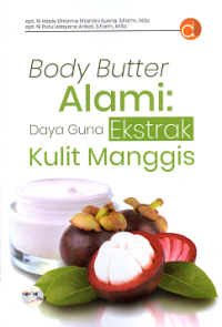 Body Butter Alami: Daya Guna Ekstrak Kulit Manggis