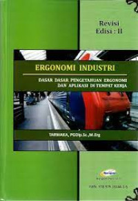 Ergonomi industri: dasar - dasar pengetahuan ergonomi dan aplikasi di tempat kerja