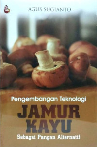 Pengembangan Teknologi Jamur Kayu