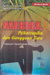 Narkoba psikotropika dan gangguan jiwa:tinjauan kesehatan dan hukum