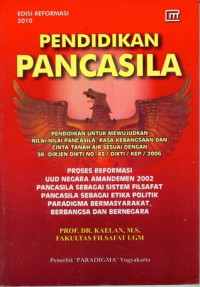 Pendidikan Pancasila: Pendidikan untuk Mewujudkan Nilai-Nilai Pancasila, Rasa Kebangsaan dan Cinta Tanah Air sesuai Dengan SK Dirjen Dikti No.43/Dikiti/KEP/2006