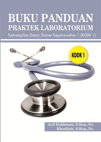 Buku Panduan Praktik Laboratorium Keterampilan Dasar dalam
Keperawatan I (KDDK I)