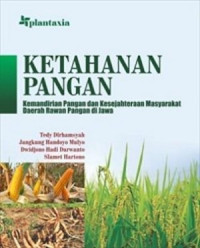 Ketahanan Pangan; Kemandirian Pangan dan Kesejahteraan Masyarakat Daerah Rawan Pangan di Jawa