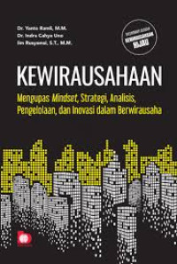 Kewirausahaan : Mengupas Minset,Strategi,Analisis,Pengelolaan, dan Inovasi dalam berwirausaha.