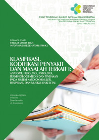 Klasifikasi, Kodifikasi Penyakit Dan Masalah terkait I : Anatomi, Fisiologi, Patologi, Terminologi Medis Dan Tindakan Pada Sistem Kardiovaskuler Respirasi, Dan Muskuloseletal