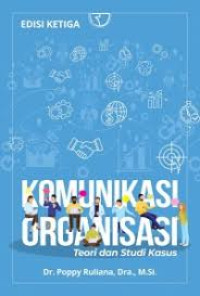 Komunikasi Organisasi : Teori dan Studi Kasus