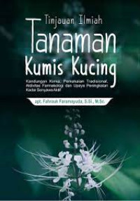 Tinjauan Ilmiah Tanaman Kumis Kucing (Kandungan Kimia, Pemakaian Tradisional, Aktivitas Farmakologi dan Upaya Peningkatan Kadar Senyawa Aktif)