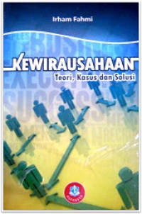 Kewirausahaan : teori, kasus dan solusi