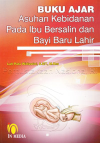 Buku ajar asuhan kebidanan pada ibu bersalin dan bayi baru lahir