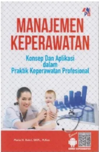 Manajemen Keperawatan : Konsep Dan Aplikasi Dalam Praktik Keperawatan Profesional